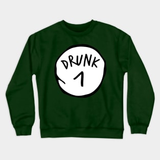 Drunk 1 Crewneck Sweatshirt